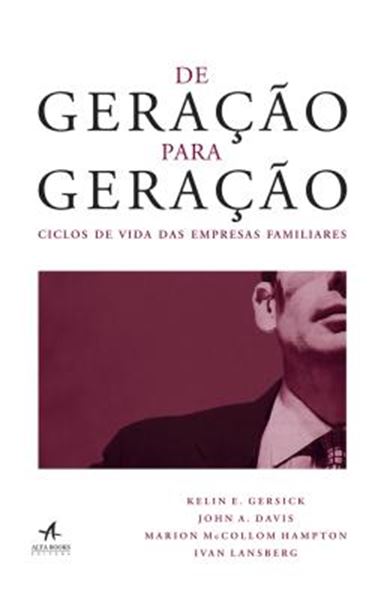 Picture of DE GERACAO PARA GERACAO - CICLOS DE VIDA DAS EMPRESAS FAMILIARES