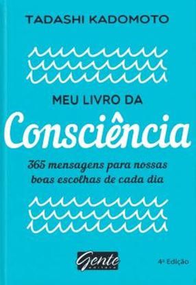 Imagem de MEU LIVRO DA CONSCIENCIA - 365 MENSAGENS PARA NOSSAS BOAS ESCOLHAS DE CADA DIA