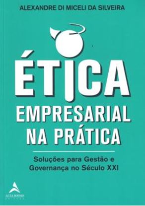 Imagem de ETICA EMPRESARIAL NA PRATICA - SOLUCOES PARA GESTAO E GOVERNANCA NO SECULO XXI