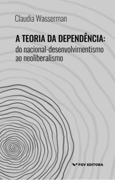 Picture of TEORIA DA DEPENDENCIA, A - DO NACIONAL-DESENVOLVIMENTO AO NEOLIBERALISMO