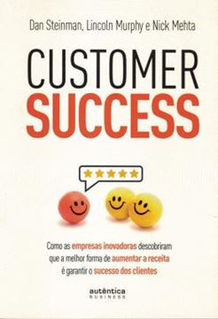Imagem de CUSTOMER SUCCESS - COMO AS EMPRESAS INOVADORAS DESCOBRIRAM QUE A MELHOR FORMA DE AUMENTAR A RECEITA E GARANTIR O SUCESSO DOS CLIENTES