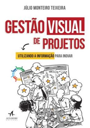 Imagem de GESTAO VISUAL DE PROJETOS - UTILIZANDO A INFORMACAO PARA INOVAR