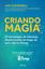 Imagem de CRIANDO MAGIA - 10 ESTRATEGIAS DE LIDERANCA DESENVOLVIDAS AO LONGO DE UMA VIDA NA DISNEY