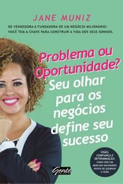 Imagem de PROBLEMA OU OPORTUNIDADE? SEU OLHAR PARA OS NEGOCIOS DEFINE SEU SUCESSO