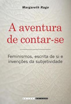 Imagem de A AVENTURA DE CONTAR-SE - FEMINISMOS, ESCRITA DE SI E INVENCOES DA SUBJETIVIDADE