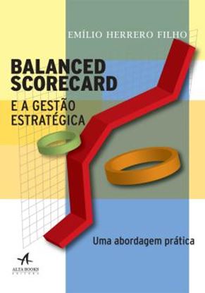 Imagem de BALANCED SCORECARD E GESTAO ESTRATEGICA - UMA ABORDAGEM PRATICA