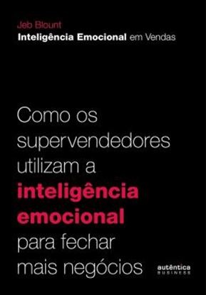 Imagem de COMO OS SUPERVENDEDORES UTILIZAM A INTELIGENCIA EMOCIONAL PARA FECHAR MAIS NEGOCIOS