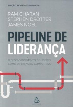 Imagem de PIPELINE DE LIDERANCA - O DESENVOLVIMENTO DE LIDERES COMO DIFERENCIAL COMPETITIVO - ED REVISTA E AMPLIADA