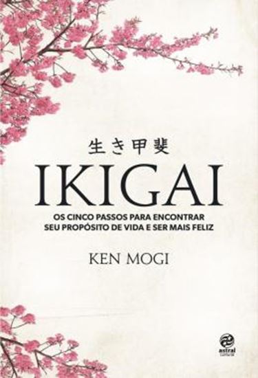 Picture of IKIGAI - OS CINCO PASSOS PARA ENCOTRAR SEU PROPOSITO DE VIDA E SER MAIS FELIZ