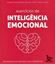Imagem de EXERCICIOS DE INTELIGENCIA EMOCIONAL - 100 PERGUNTAS PARA APRIMORAR SUAS COMPETENCIAS