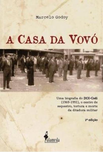 Picture of A CASA DA VOVO - UMA BIOGRAFIA DO DOI-CODI (1969-1991), O CENTRO DE SEQUESTRO, TORTURA E MORTE DA DITADURA MILITAR