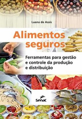 Imagem de ALIMENTOS SEGUROS - FERRAMENTAS PARA GESTAO E CONTROLE DA PRODUCAO E DISTRIBUICAO - 2ª ED.