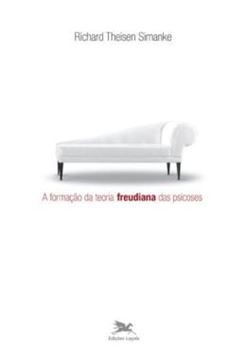 Imagem de A FORMACAO DA TEORIA FREUDIANA DAS PSICOSES