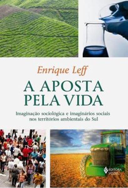 Picture of A APOSTA PELA VIDA - IMAGINACAO SOCIOLOGICA E IMAGINARIOS SOCIAIS NOS TERRITORIOS AMBIENTAIS DO SUL