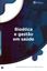 Imagem de BIOETICA E GESTAO EM SAUDE