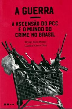 Imagem de A GUERRA - A ASCENSAO DO PCC E O MUNDO DO CRIME NO BRASIL