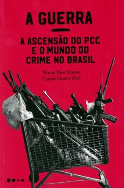 Picture of A GUERRA - A ASCENSAO DO PCC E O MUNDO DO CRIME NO BRASIL