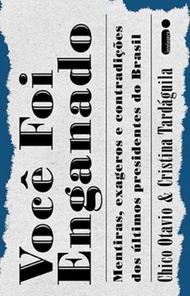 Picture of VOCE FOI ENGANADO - MENTIRAS, EXAGEROS E CONTRADICOESDOS ULTIMOS PRESIDENTES DO BRASIL