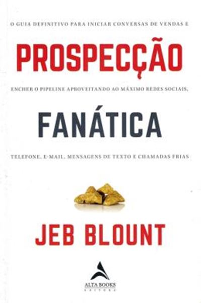 Picture of PROSPECCAO FANATICA - O GUIA DEFINITIVO DE CONVERSAS PARA INICIAR VENDAS E ENCHER O FUNIL APROVEITANDO AO MAXIMO REDES SOCIAIS, TELEFONE, E-MAIL, TEXTO E CHAMADAS FRIAS