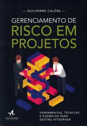 Imagem de GERENCIAMENTO DE RISCO EM PROJETOS - FERRAMENTAS, TECNICAS E EXEMPLOS PARA GESTAO INTEGRADA