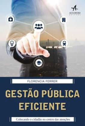 Imagem de GESTAO PUBLICA EFICIENTE - COLOCANDO O CIDADAO NO CENTRO DAS ATENCOES