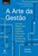 Imagem de A ARTE DA GESTAO - UM GUIA PRATICO PARA INTEGRAR LIDERANCA E RECURSOS HUMANOS NO SETOR DE TECNOLOGIA