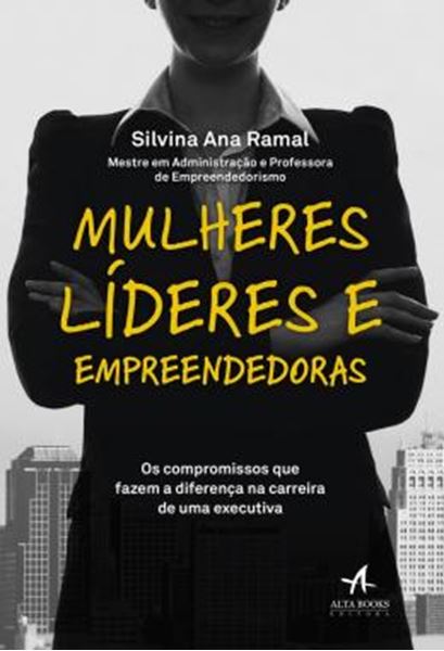 Picture of MULHERES LIDERES E EMPREENDEDORAS - OS COMPROMISSOS QUE FAZEM A DIFERENCA NA CARREIRA DE UMA EXECUTIVA