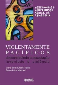 Imagem de VIOLENTAMENTE PACIFICOS - DESCONSTRUINDO A ASSOCIACAO JUVENTUDE E VIOLENCIA