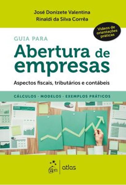 Picture of GUIA PARA ABERTURA DE EMPRESAS - ASPECTOS FISCAIS, TRIBUTARIOS E CONTABEIS - CALCULOS, MODELOS, EXEMPLOS PRATICOS