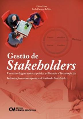 Imagem de GESTAO DE STAKEHOLDERS - UMA ABORDAGEM TEORICO-PRATICA UTILIZANDO A TECNOLOGIA DA INFORMACAO COMO SUPORTE NA GESTAO DE STAKEHOLDERS