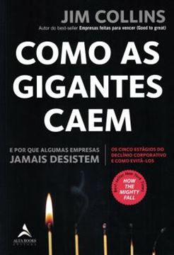 Imagem de COMO AS GIGANTES CAEM - E POR QUE ALGUMAS EMPRESAS JAMAIS DESISTEM