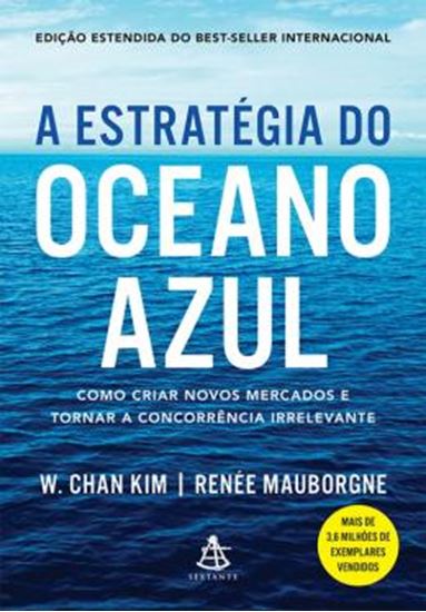 Picture of ESTRATEGIA DO OCEANO AZUL, A - COMO CRIAR NOVOS MERCADOS E TORNAR A CONCORRENCIA IRRELEVANTE - 2ª ED