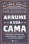 Imagem de ARRUME A SUA CAMA - 2ª ED