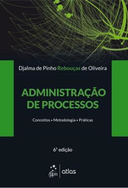 Picture of ADMINISTRACAO DE PROCESSOS - CONCEITOS, METODOLOGIAS, PRATICAS - 6ª ED
