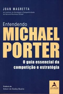 Imagem de ENTENDENDO MICHAEL PORTER - O GUIA ESSENCIAL DA COMPETICAO E ESTRATEGIA