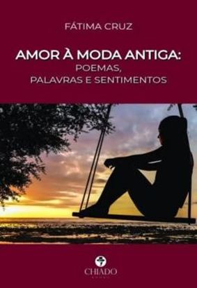 Imagem de AMOR A MODA ANTIGA - POEMAS, PALAVRAS E SENTIMENTOS