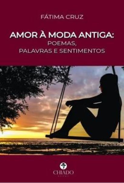 Picture of AMOR A MODA ANTIGA - POEMAS, PALAVRAS E SENTIMENTOS