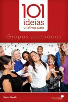 Imagem de 101 IDEIAS CRIATIVAS PARA GRUPOS PEQUENOS