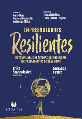 Imagem de EMPREENDEDORES RESILIENTES - HISTORIAS REAIS DE PESSOAS QUE DECIDIRAM SER PROTAGONISTAS DE SUAS VIDAS