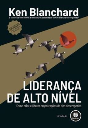 Imagem de LIDERANCA DE ALTO NIVEL - COMO CRIAR E LIDERAR ORGANIZACOES DE ALTO DESEMPENHO - 3ª ED