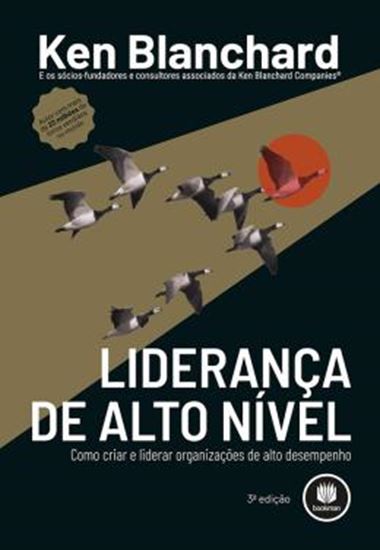 Picture of LIDERANCA DE ALTO NIVEL - COMO CRIAR E LIDERAR ORGANIZACOES DE ALTO DESEMPENHO - 3ª ED