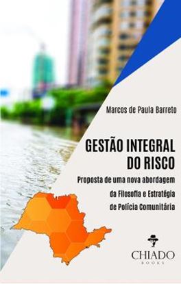 Imagem de GESTAO INTEGRAL DO RISCO - PROPOSTA DE UMA NOVA ABORDAGEM DA FILOSOFIA E ESTRATEGIA DE POLICIA COMUNITARIA