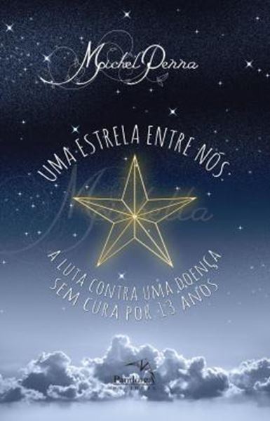 Picture of UMA ESTRELA ENTRE NOS : A LUTA CONTRA UMA DOENCA SEM CURA POR 13 ANOS