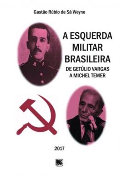 Picture of A ESQUERDA MILITAR BRASILEIRA - DE GETULIO VARGAS A MICHEL TEMER
