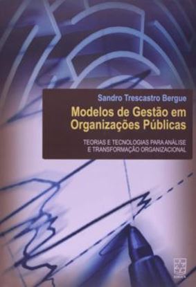 Imagem de MODELOS DE GESTAO EM ORGANIZACOES PUBLICAS - TEORIAS E TECNOLOGIAS PARA ANALISE E TRANSFORMACAO ORGANIZACIONAL
