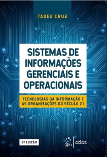 Picture of SISTEMAS DE INFORMACOES GERENCIAIS E OPERACIONAIS - TECNOLOGIAS DA INFORMACAO E AS ORGANIZACOES DO SECULO 21 - 5ª ED.