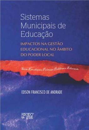 Imagem de SISTEMAS MUNICIPAIS DE EDUCACAO - IMPACTOS NA GESTAO EDUCACIONAL NO AMBITO DO PODER LOCAL