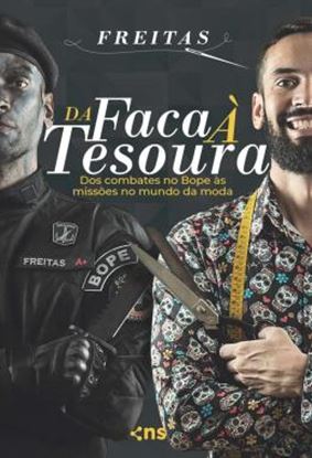 Imagem de DA FACA A TESOURA - DO COMBATE NO BOPE AS MISSOES NO MUNDO DA MODA