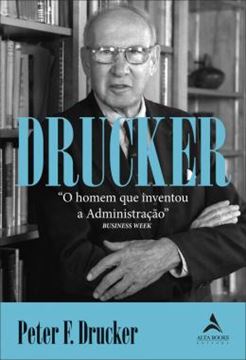 Imagem de DRUCKER - O HOMEM QUE INVENTOU A ADMINISTRACAO