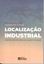 Imagem de LOCALIZACAO INDUSTRIAL - GESTAO DOS FATORES DE COMPETITIVIDADE
